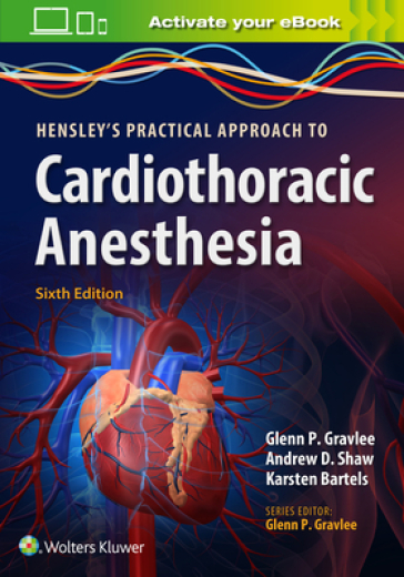 Hensley's Practical Approach to Cardiothoracic Anesthesia - Glenn P. Gravlee