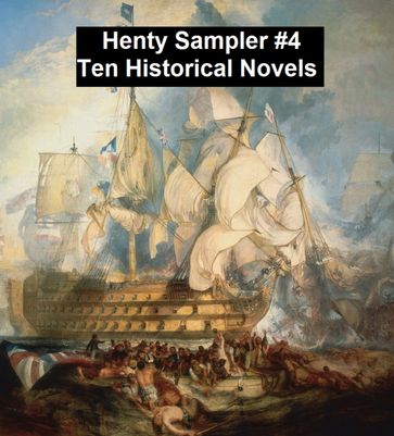 Henty Sampler #4: Ten Historical Novels - G. A. Henty
