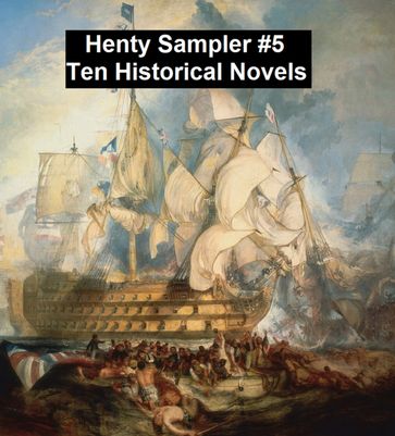Henty Sampler #5: Ten Historical Novels - G. A. Henty