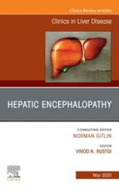 Hepatic Encephalopathy, An Issue of Clinics in Liver Disease