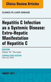 Hepatitis C Infection as a Systemic Disease:Extra-HepaticManifestation of Hepatitis C, An Issue of Clinics in Liver Disease