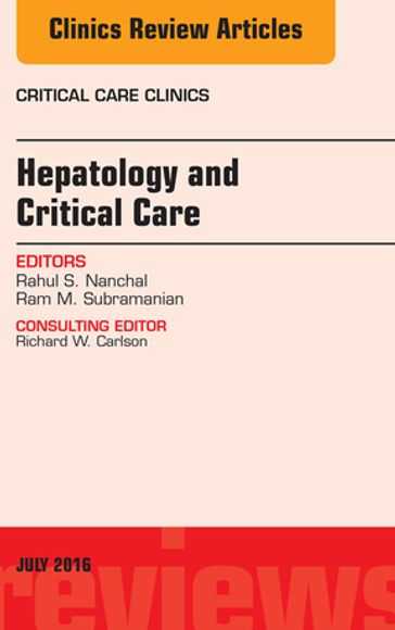 Hepatology and Critical Care, An Issue of Critical Care Clinics - FCCM  FCCP Ram M. Subramanian - MD Rahul S. Nanchal