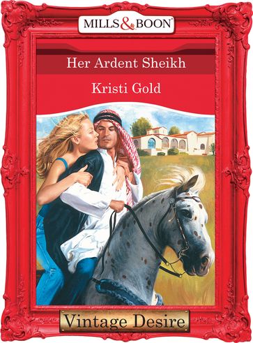 Her Ardent Sheikh (Texas Cattleman's Club, Book 9) (Mills & Boon Desire) - Kristi Gold