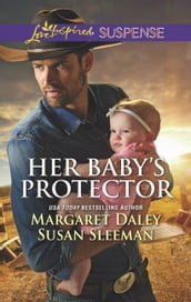 Her Baby s Protector: Saved by the Lawman / Saved by the SEAL (Mills & Boon Love Inspired Suspense)