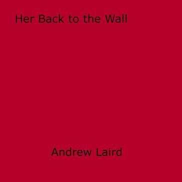 Her Back to the Wall - Andrew Laird