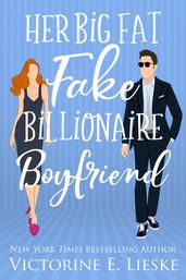Her Big Fat Fake Billionaire Boyfriend
