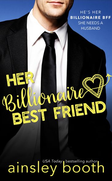 Her Billionaire Best Friend - Ainsley Booth