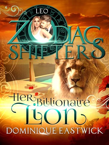 Her Billionaire Lion - Dominique Eastwick - Zodiac Shifters