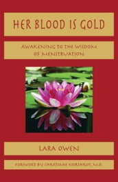 Her Blood is Gold: Awakening to the Wisdom of Menstruation