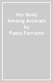 Her Body Among Animals