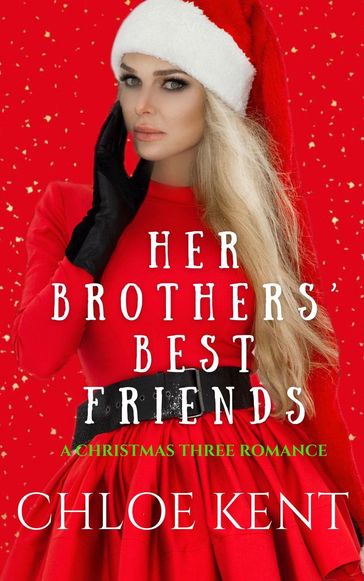 Her Brothers Best Friends - Chloe Kent