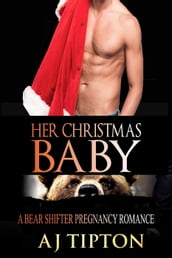Her Christmas Baby: A Bear Shifter Pregnancy Romance