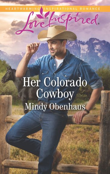 Her Colorado Cowboy (Mills & Boon Love Inspired) (Rocky Mountain Heroes, Book 3) - Mindy Obenhaus