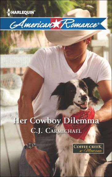 Her Cowboy Dilemma (Mills & Boon American Romance) (Coffee Creek, Montana, Book 2) - C.J. Carmichael