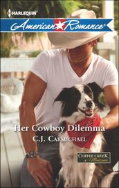 Her Cowboy Dilemma (Mills & Boon American Romance) (Coffee Creek, Montana, Book 2)