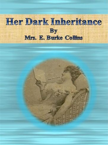 Her Dark Inheritance - Mrs. E. Burke Collins