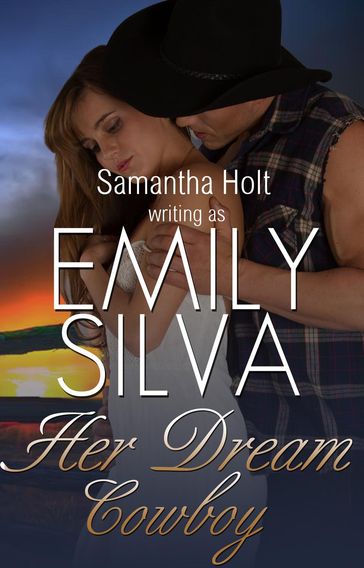 Her Dream Cowboy - Emily Silva - Samantha Holt