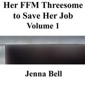 Her FFM Threesome to Save Her Job Volume 1