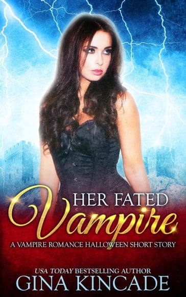 Her Fated Vampire: A Vampire Romance Halloween Short Story - Gina Kincade