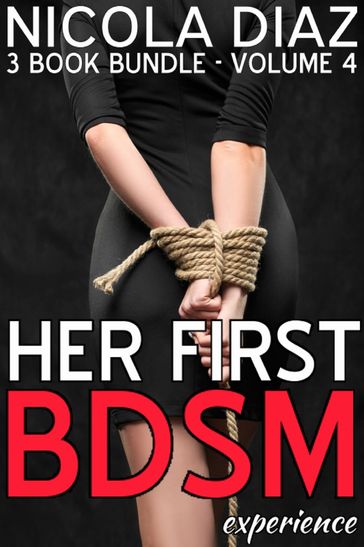 Her First BDSM Experience: Volume 4 - Nicola Diaz