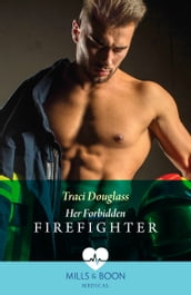 Her Forbidden Firefighter (Wyckford General Hospital, Book 3) (Mills & Boon Medical)