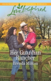 Her Guardian Rancher (Mills & Boon Love Inspired) (Martin s Crossing, Book 6)