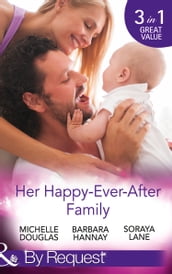 Her Happy-Ever-After Family: The Cattleman s Ready-Made Family / Miracle in Bellaroo Creek / Patchwork Family in the Outback (Mills & Boon By Request)