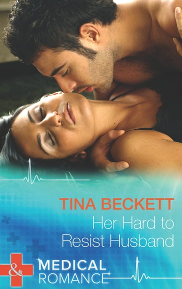 Her Hard To Resist Husband (Mills & Boon Medical) - Tina Beckett