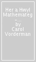 Her a Hwyl Mathemateg - Datrys Problemau, Oed 7-9 (Problem Solving Made Easy, Ages 7-9)