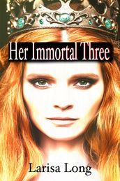Her Immortal Three: Paranormal Fantasy Reverse Harem