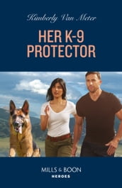 Her K-9 Protector (Big Sky Justice, Book 2) (Mills & Boon Heroes)