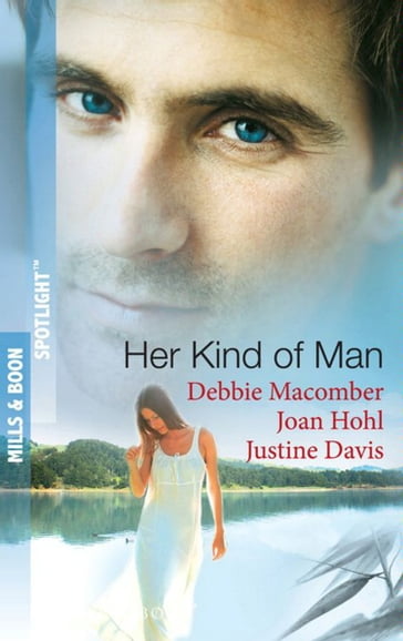 Her Kind Of Man: Navy Husband / A Man Apart / Second-Chance Hero (Mills & Boon Spotlight) - Debbie Macomber - Joan Hohl - Justine Davis