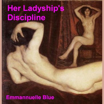 Her Ladyship's Discipline - Emmannuelle Blue