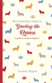 Her Ladyship s Guide to Greeting the Queen