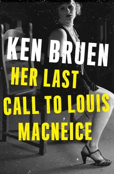 Her Last Call to Louis MacNeice - Ken Bruen