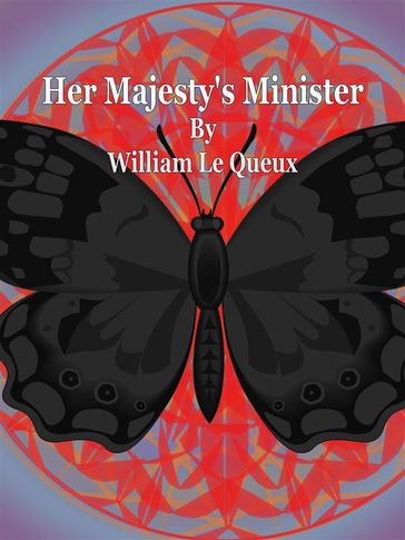 Her Majesty's Minister - William Le Queux