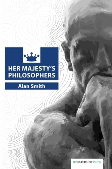 Her Majesty's Philosophers - Alan Smith