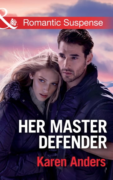 Her Master Defender (Mills & Boon Romantic Suspense) (To Protect and Serve, Book 4) - Karen Anders
