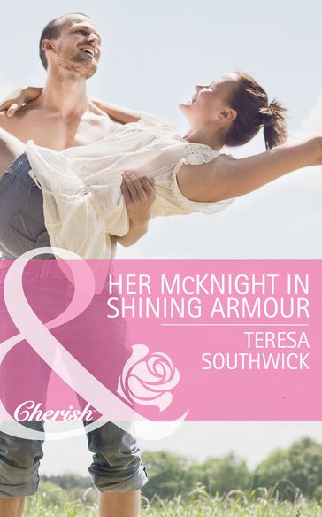 Her Mcknight In Shining Armour (Mills & Boon Cherish) (Mercy Medical Montana, Book 2) - Teresa Southwick