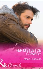 Her Mistletoe Cowboy (Forever, Texas, Book 14) (Mills & Boon Cherish)