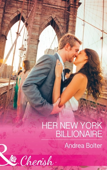 Her New York Billionaire (Mills & Boon Cherish) - Andrea Bolter
