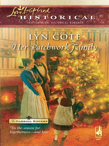 Her Patchwork Family (The Gabriel Sisters, Book 1) (Mills & Boon Love Inspired) - Lyn Cote