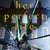 Her Perfect Life: A gripping debut psychological thriller with a killer twist