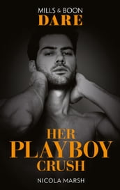 Her Playboy Crush (Mills & Boon Dare)