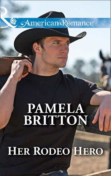 Her Rodeo Hero (Mills & Boon American Romance) (Cowboys in Uniform, Book 1) - Pamela Britton