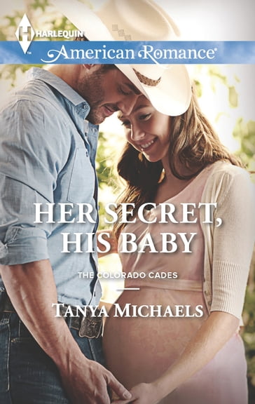 Her Secret, His Baby (The Colorado Cades, Book 1) (Mills & Boon American Romance) - Tanya Michaels