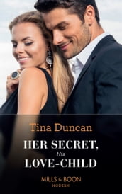 Her Secret, His Love-Child (Mills & Boon Modern)