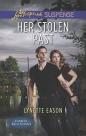 Her Stolen Past (Mills & Boon Love Inspired Suspense) (Family Reunions, Book 3)