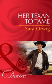 Her Texan to Tame (Mills & Boon Desire) (Lone Star Legacy, Book 5)