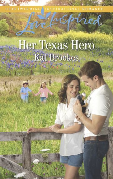 Her Texas Hero (Mills & Boon Love Inspired) (Texas Sweethearts, Book 1) - Kat Brookes